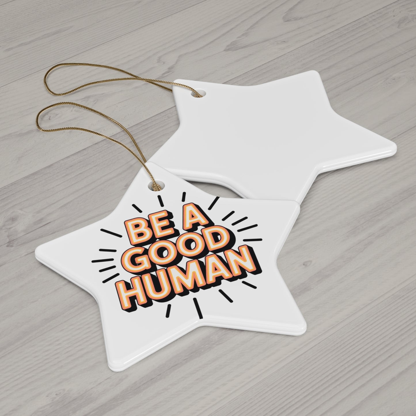 Be A Good Human Star Ceramic Ornament — Inspirational Holiday Decoration