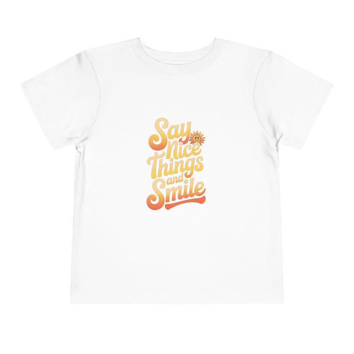 Say Nice Things and Smile Toddler Tee