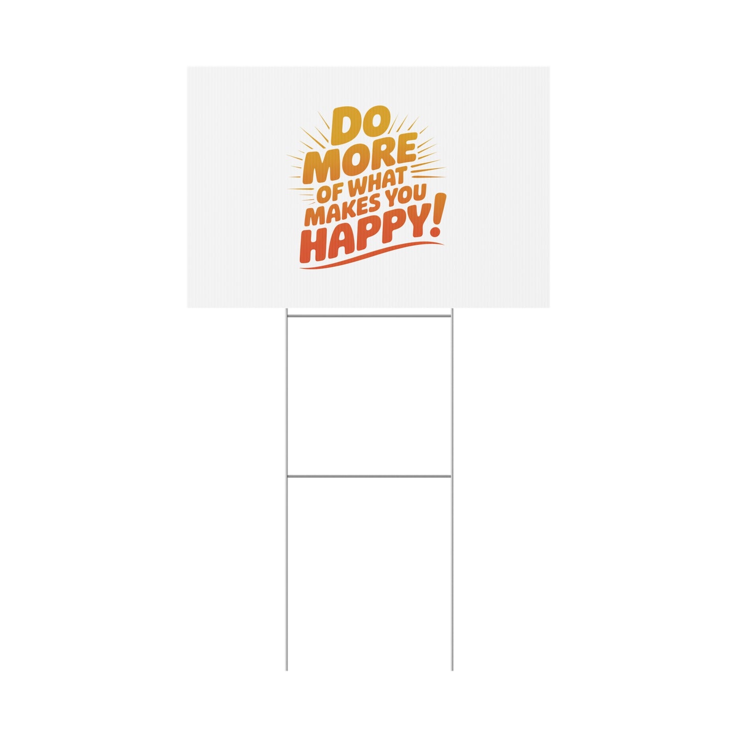 Yard Sign — “Do More of What Makes You Happy!” Motivational Outdoor Decor