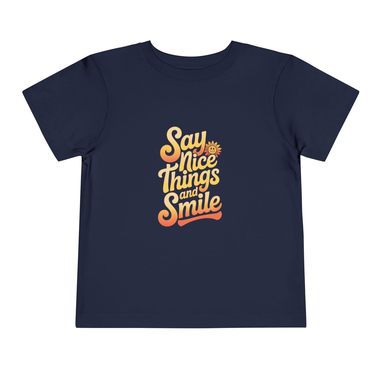 Say Nice Things and Smile Toddler Tee