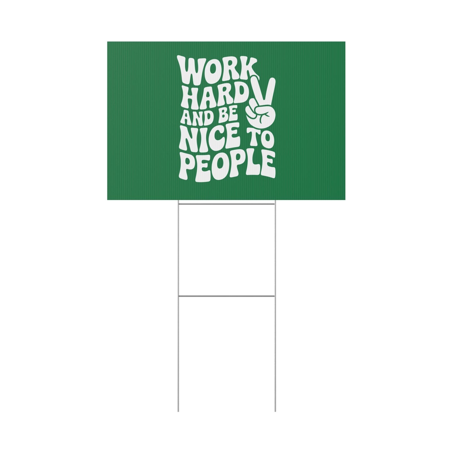 Dark Green Work Hard & Be Nice to People Yard Sign