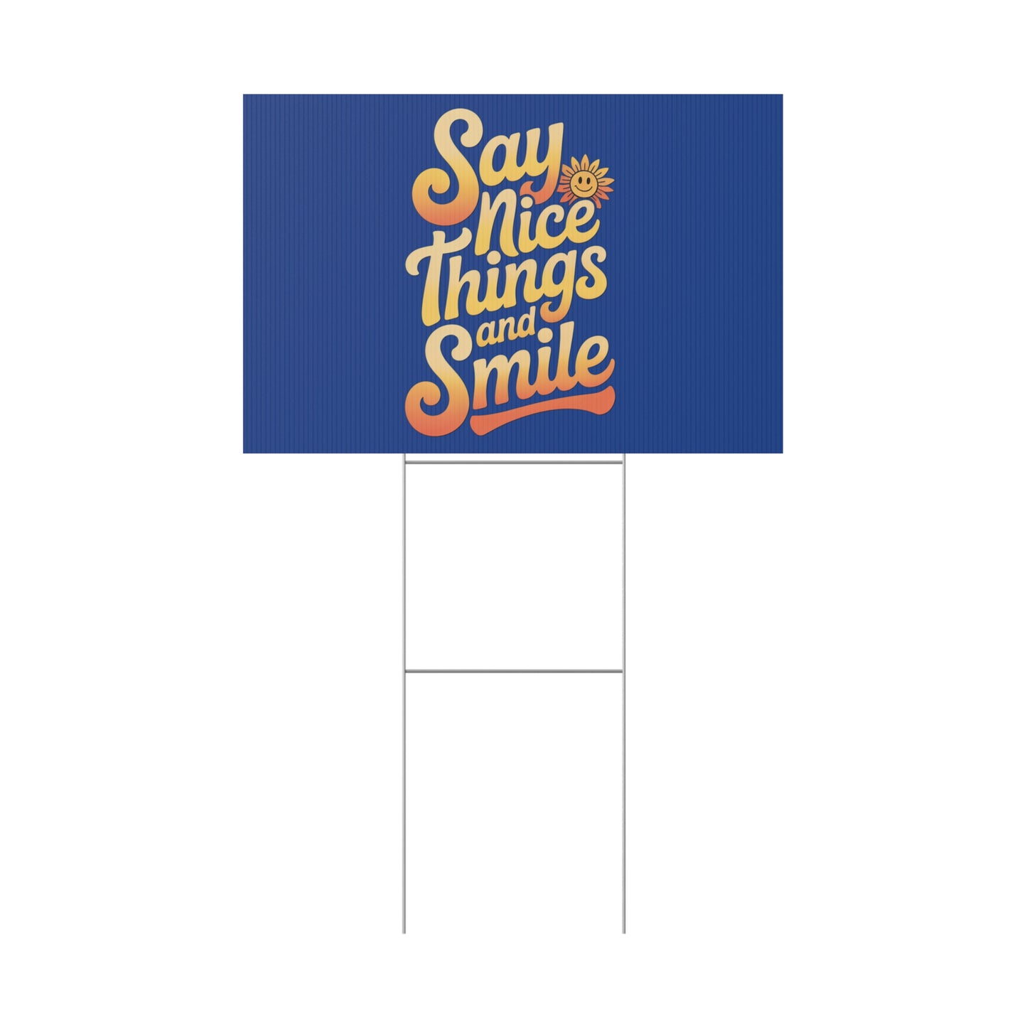 Say Nice Things and Smile Yard Sign