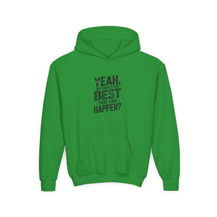 Youth Hoodie — "Yeah, But What's the Best That Can Happen?" Inspirational Pullover