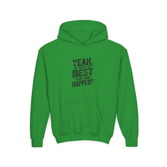 Youth Hoodie — "Yeah, But What's the Best That Can Happen?" Inspirational Pullover