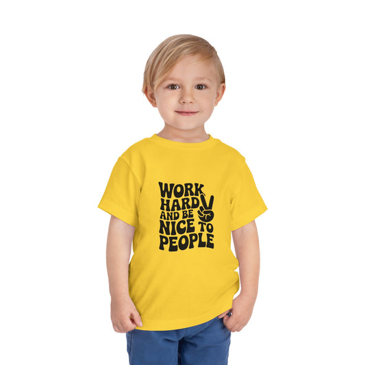 Toddler Tee — "Work Hard and Be Nice to People" Graphic Shirt