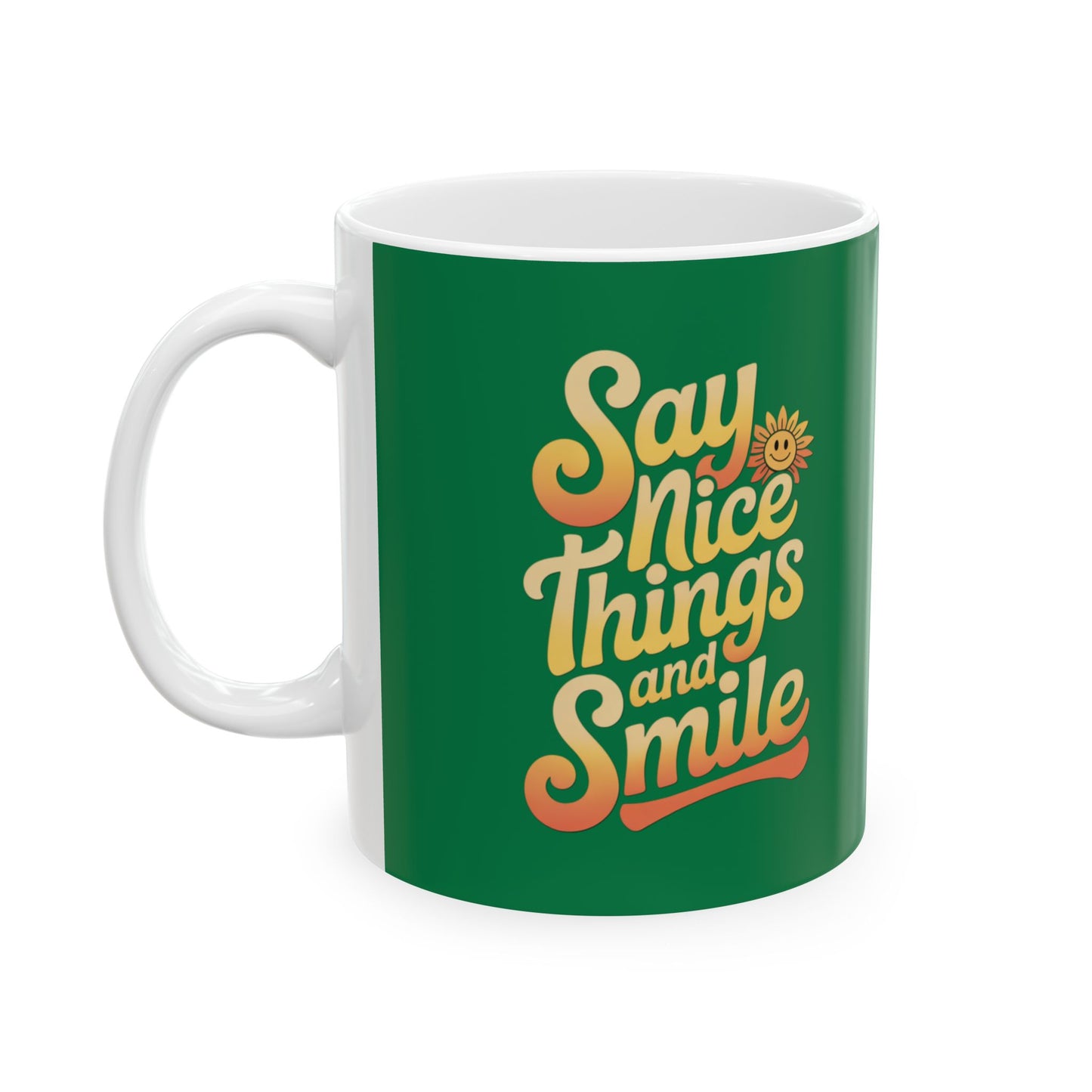 Say Nice Things and Smile Coffee Mug