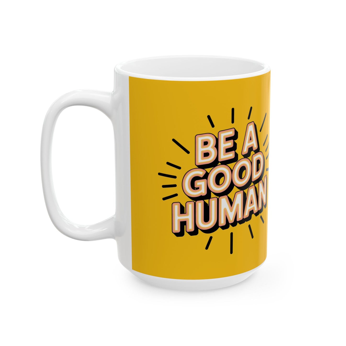 "Be a Good Human" Coffee Cup (11oz, 15oz)