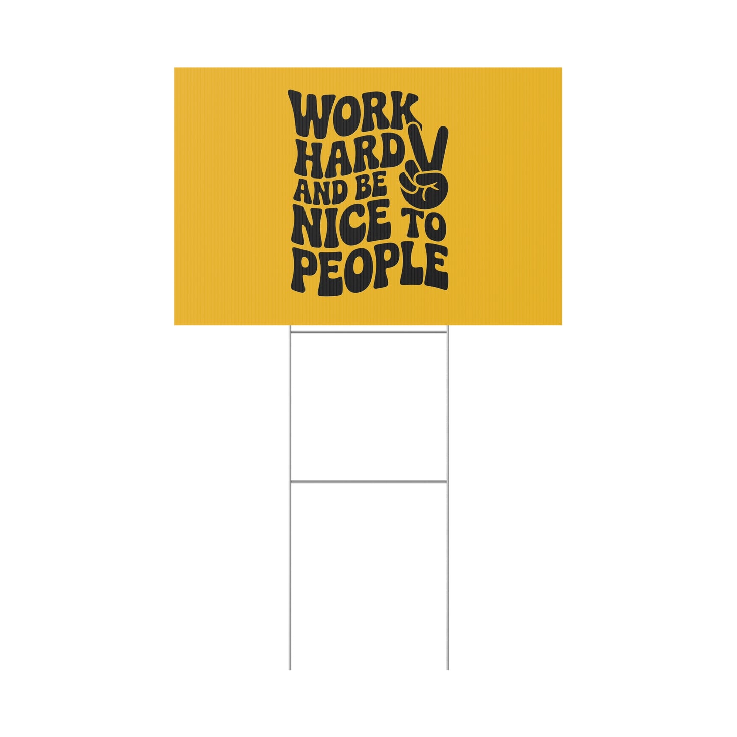 Yellow/Black Work Hard & Be Nice to People Yard Sign