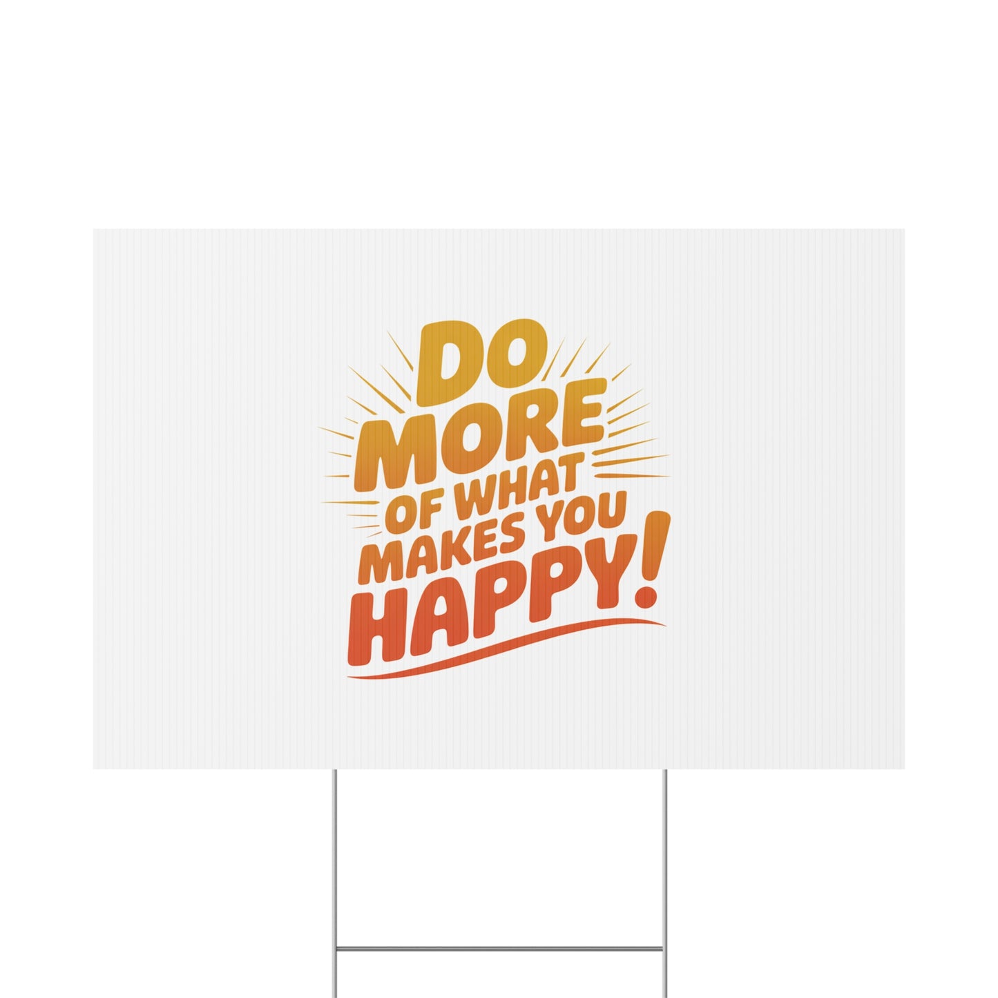 Yard Sign — “Do More of What Makes You Happy!” Motivational Outdoor Decor
