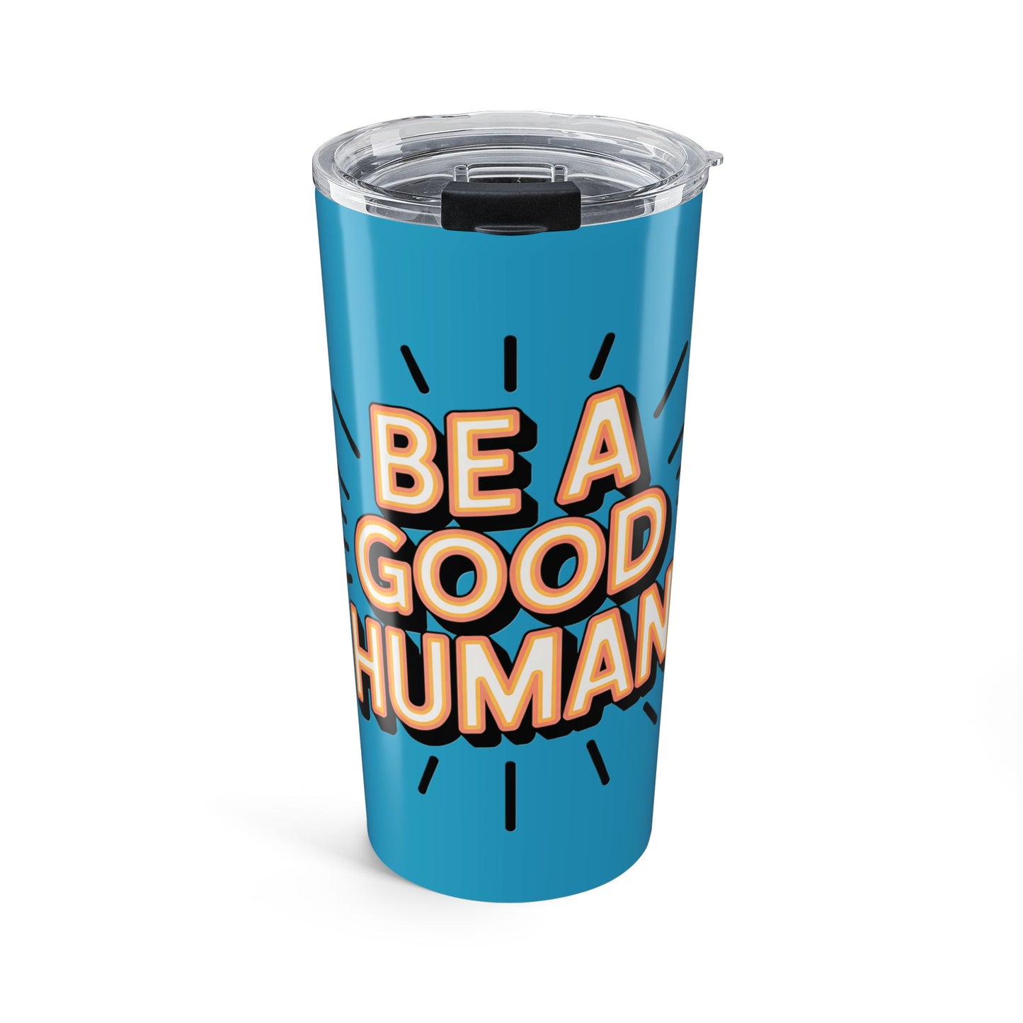 Be a Good Human 20oz Tumbler — Motivational Travel Mug