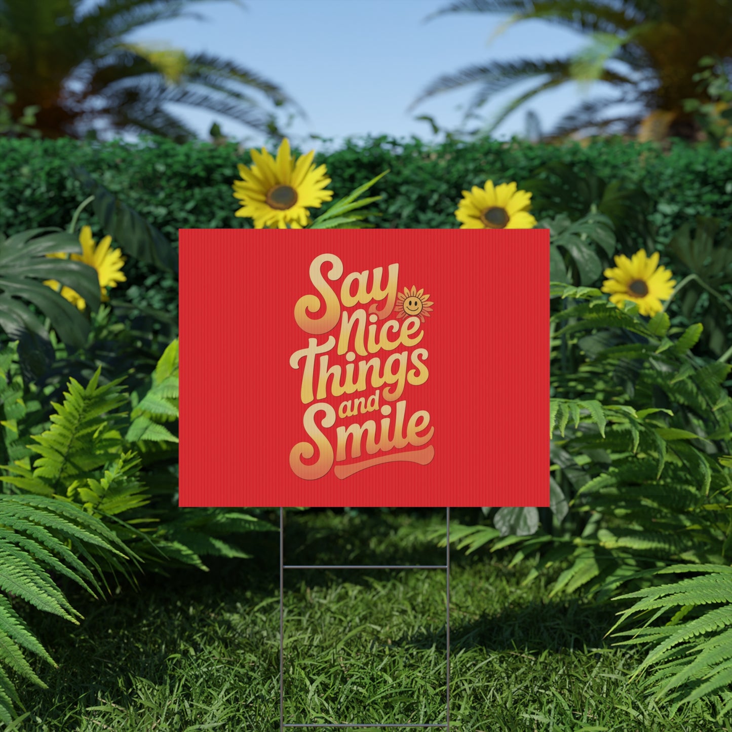 Say Nice Things and Smile Yard Sign