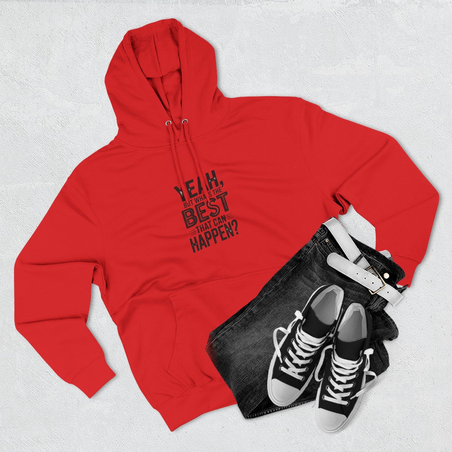 Hoodie — "Yeah, But What's the Best That Can Happen?" Motivational Fleece Hoodie