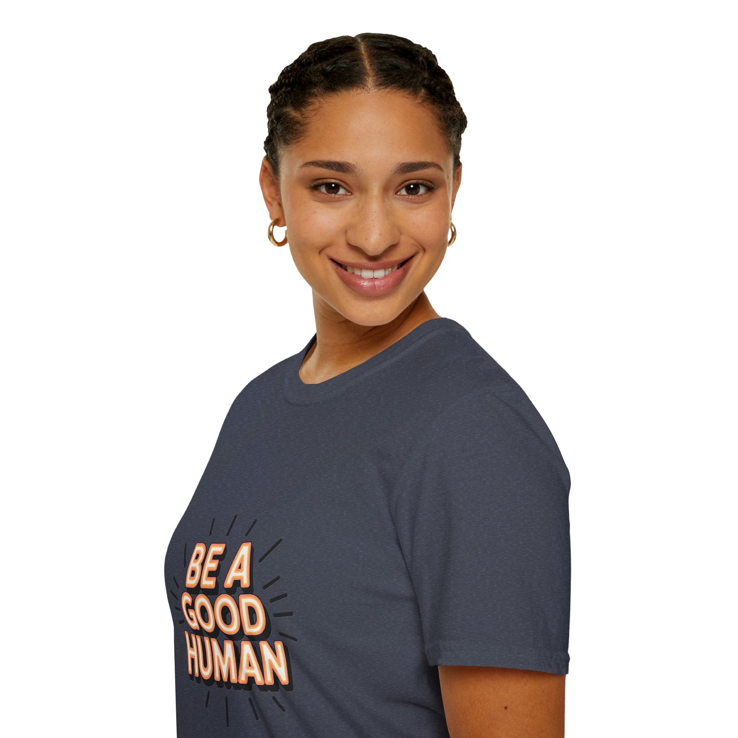 Be A Good Human T-Shirt — Positive Message Graphic Tee