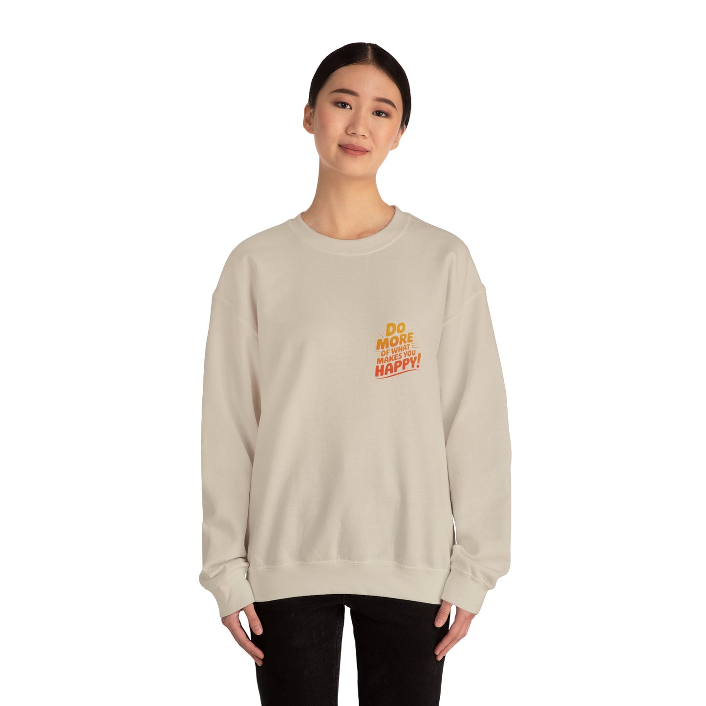 Crewneck Sweatshirt - "Do More of What Makes You Happy" Inspirational Graphic