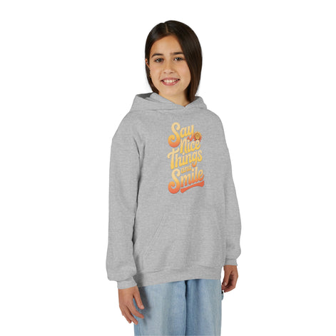 Youth Hooded Sweatshirt – Say Nice Things and Smile