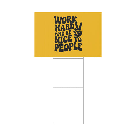 Yellow/Black Work Hard & Be Nice to People Yard Sign