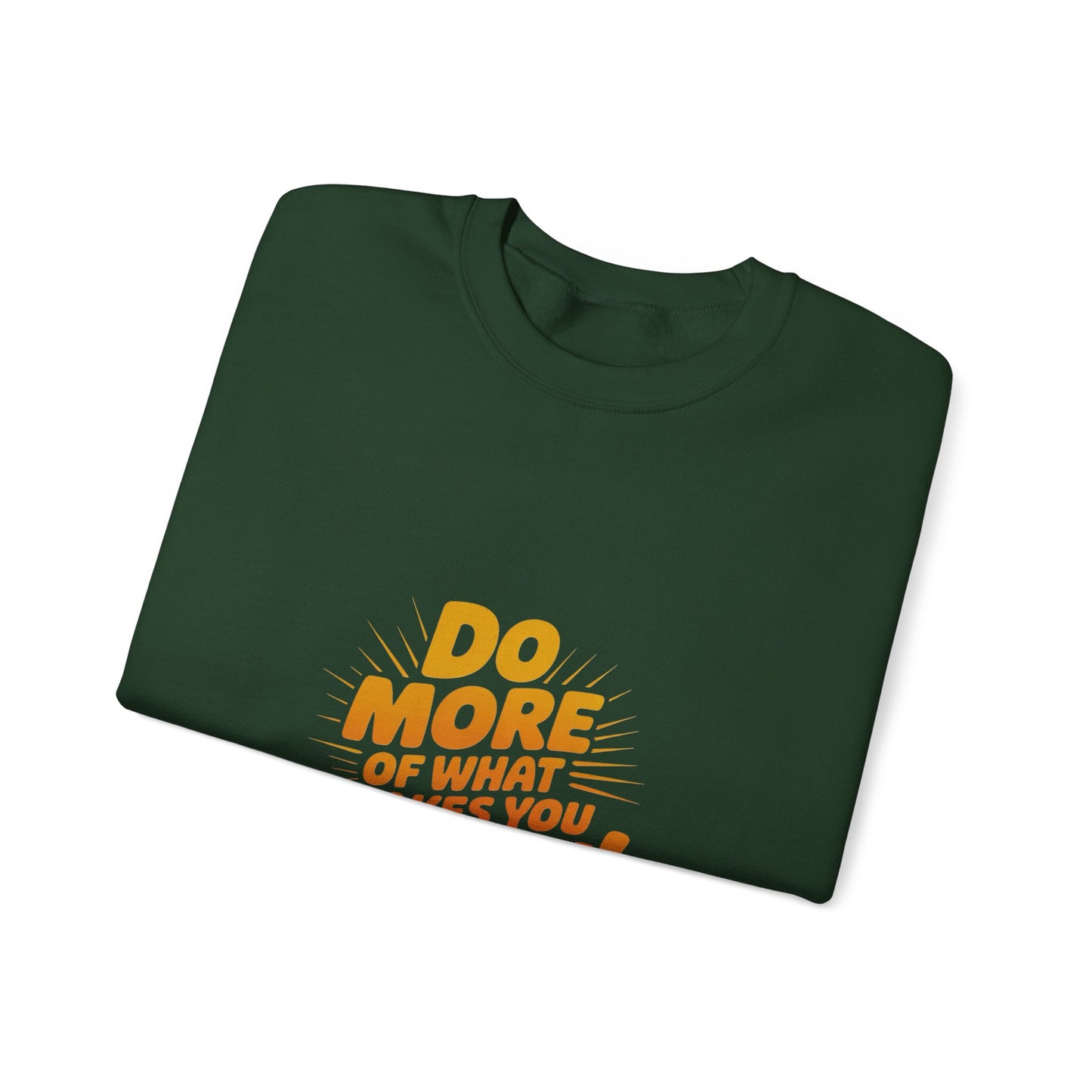Crewneck Sweatshirt - "Do More of What Makes You Happy" Inspirational Graphic