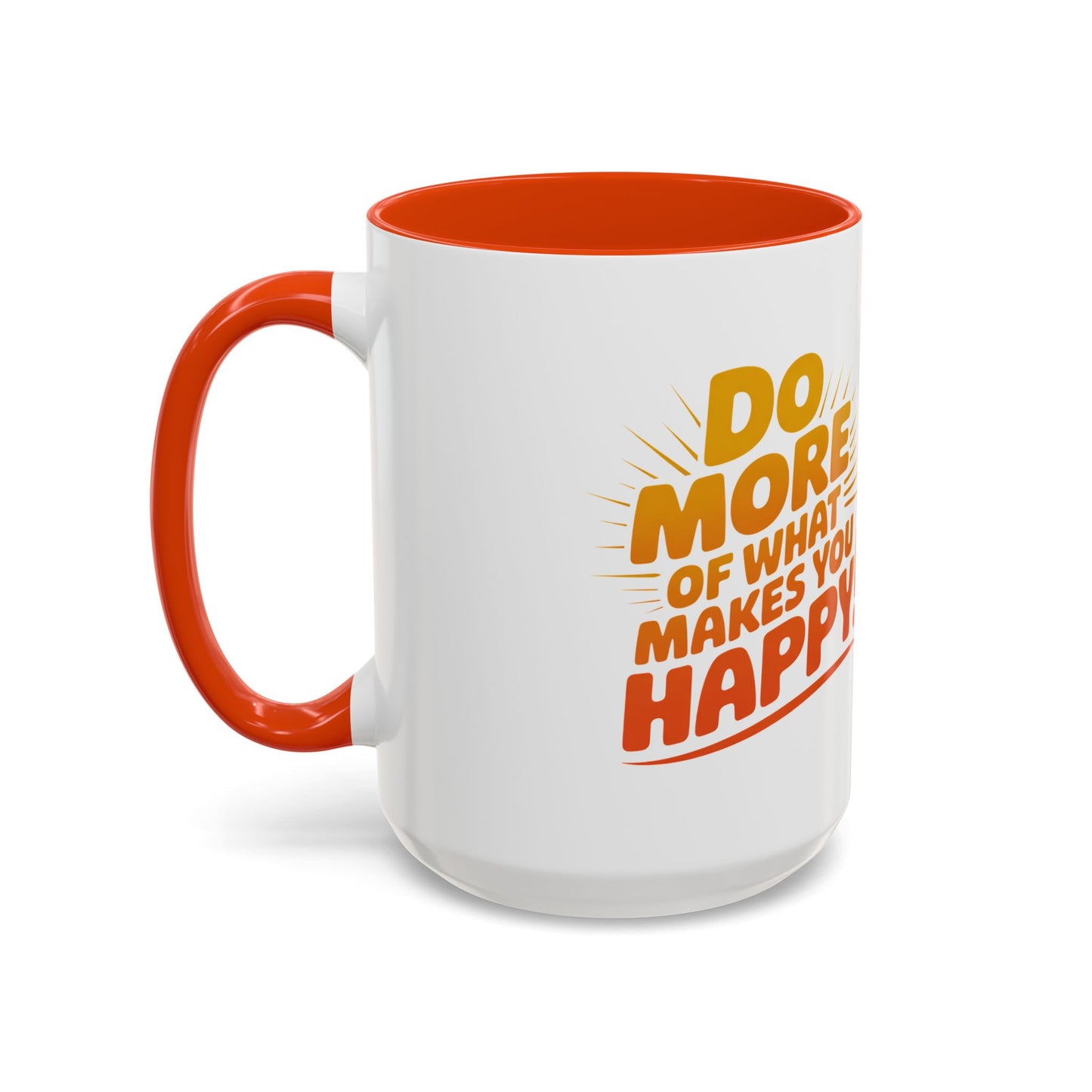 Do More of What Makes You Happy Mug — Colorful 11oz/15oz Ceramic Coffee Cup