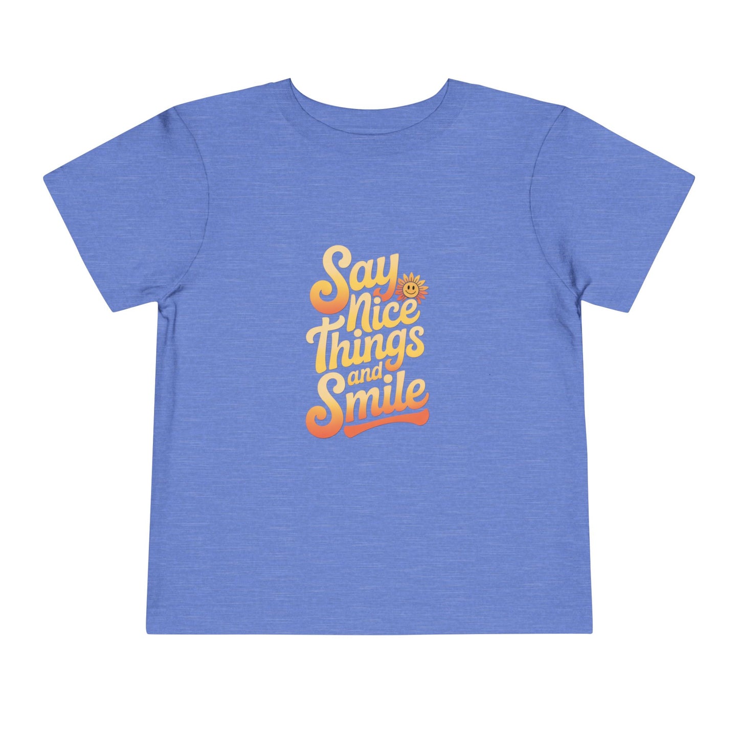 Say Nice Things and Smile Toddler Tee