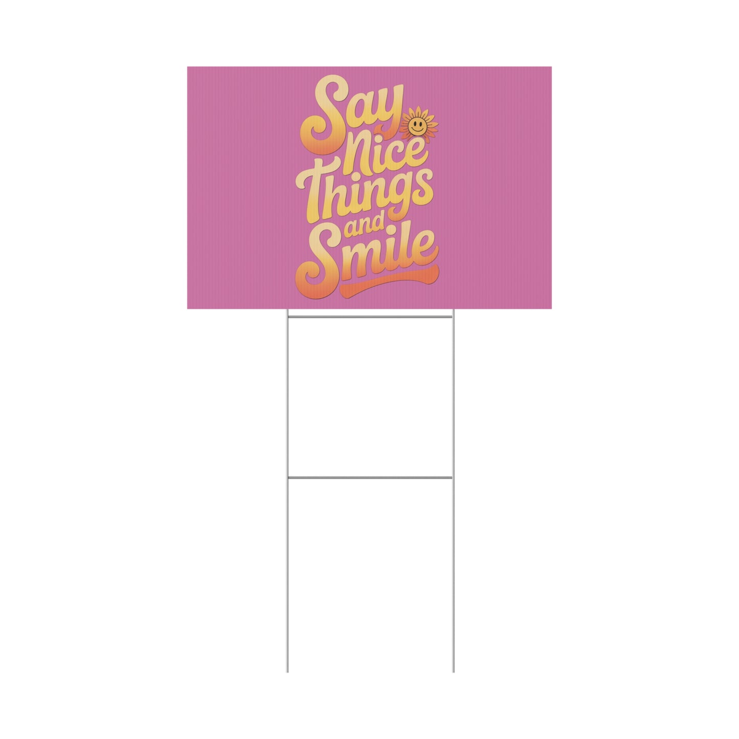 Say Nice Things and Smile Yard Sign