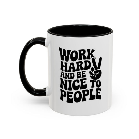 Work Hard & Be Nice to People Coffee Mug