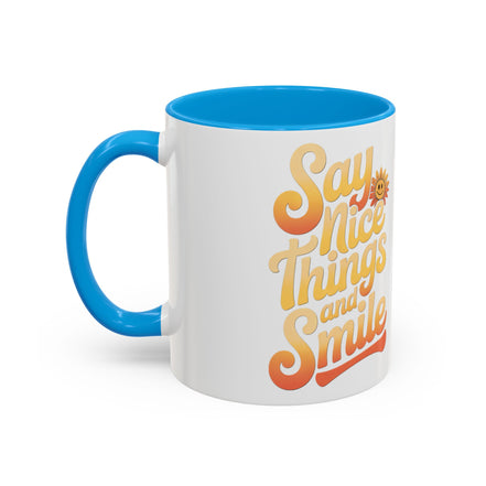 Positive Vibes Colorful Mug - Say Nice Things and Smile, 11oz & 15oz
