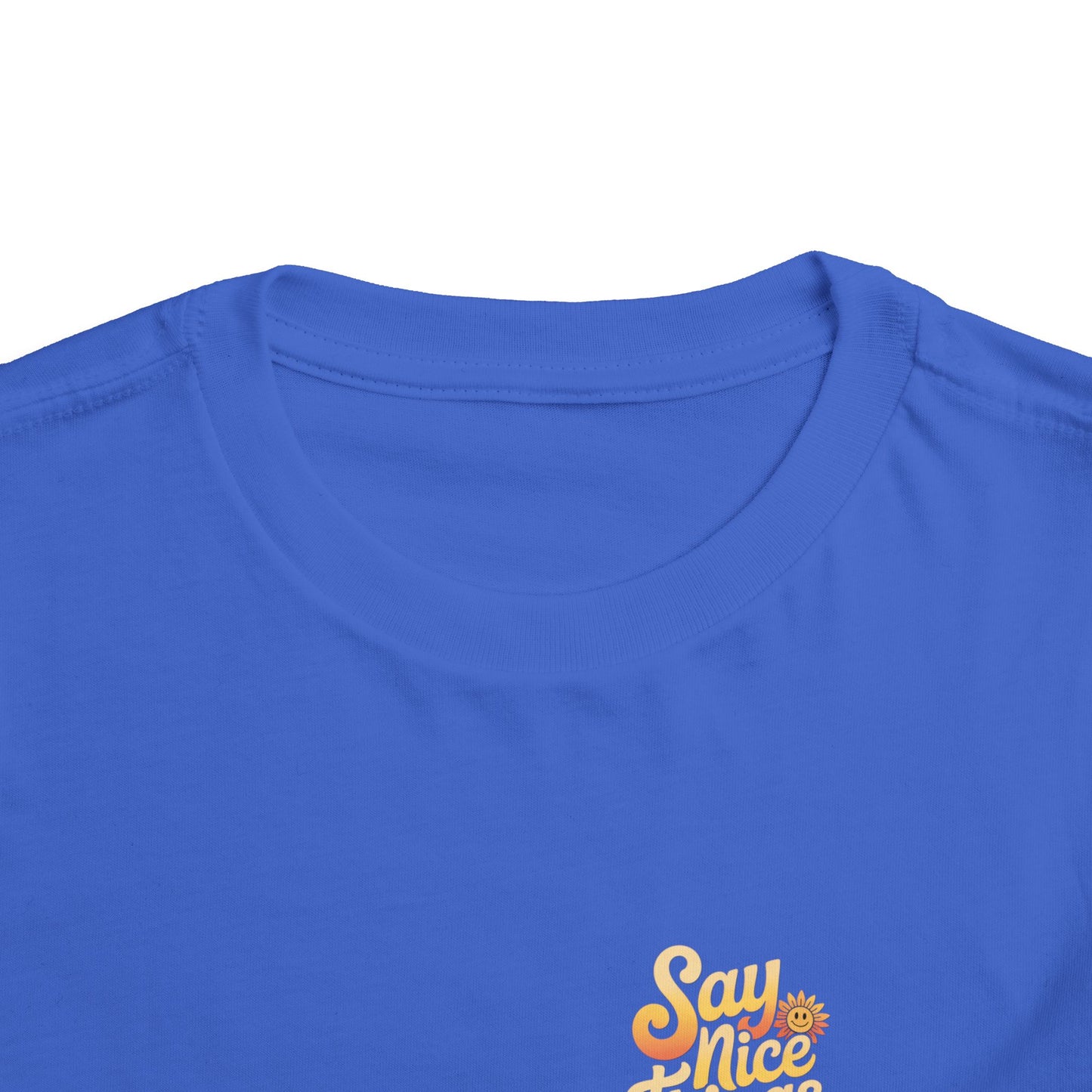 Say Nice Things and Smile Toddler Tee