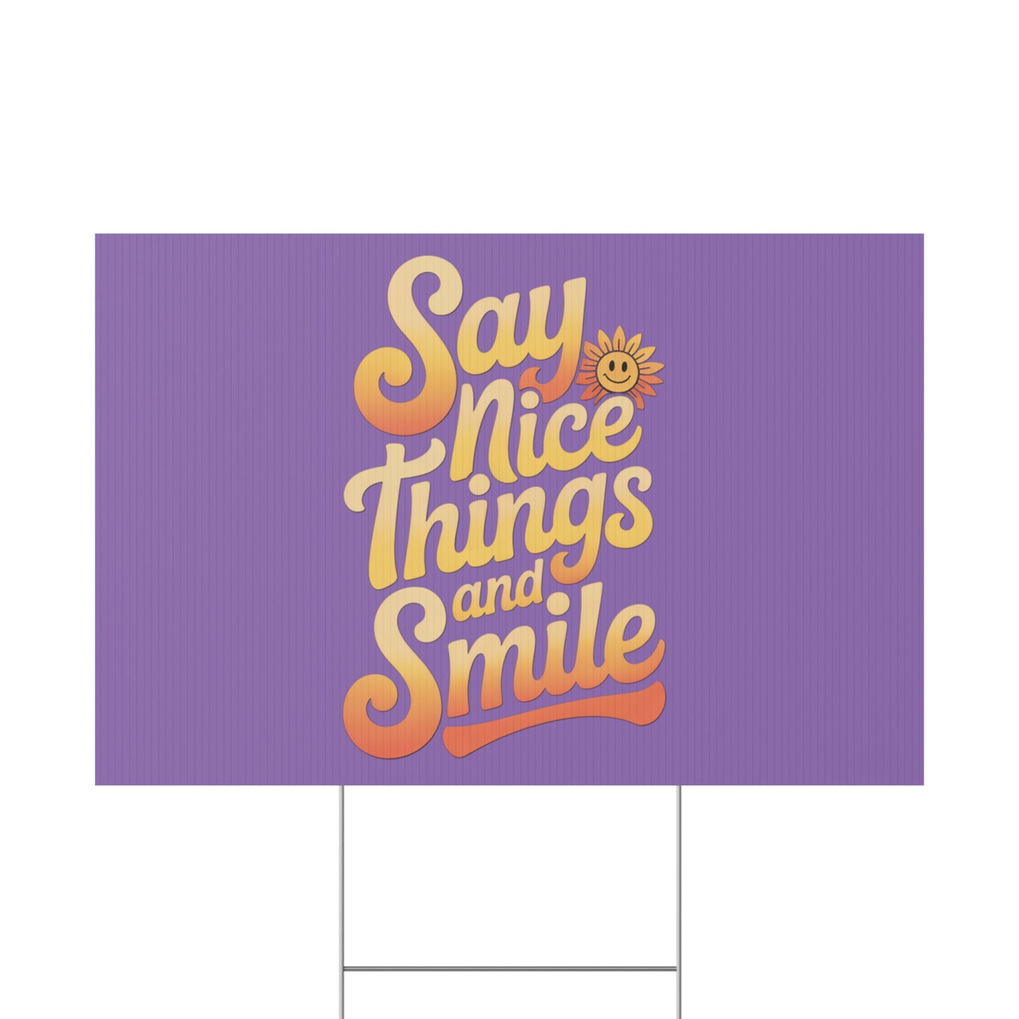 Say Nice Things and Smile Yard Sign
