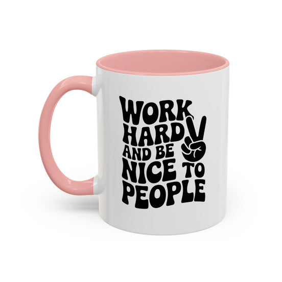Work Hard & Be Nice to People Coffee Mug