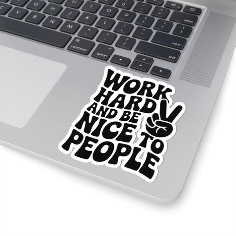Work Hard & Be Nice to People Sticker