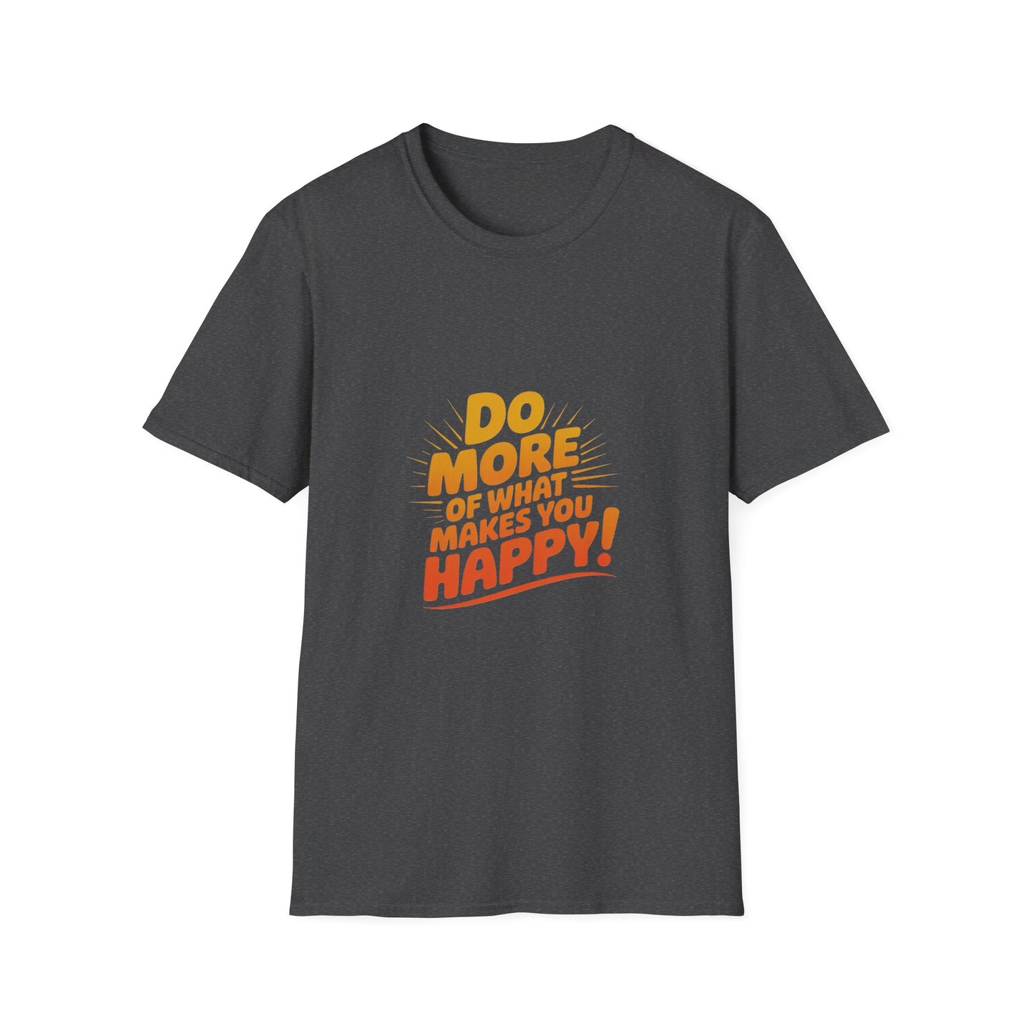 Do More of What Makes You Happy T-Shirt