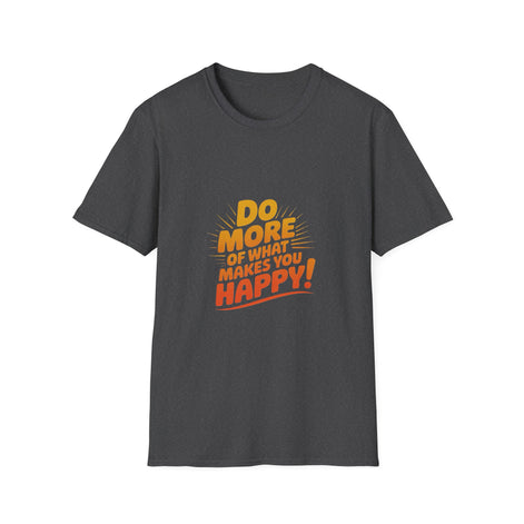 Do More of What Makes You Happy T-Shirt
