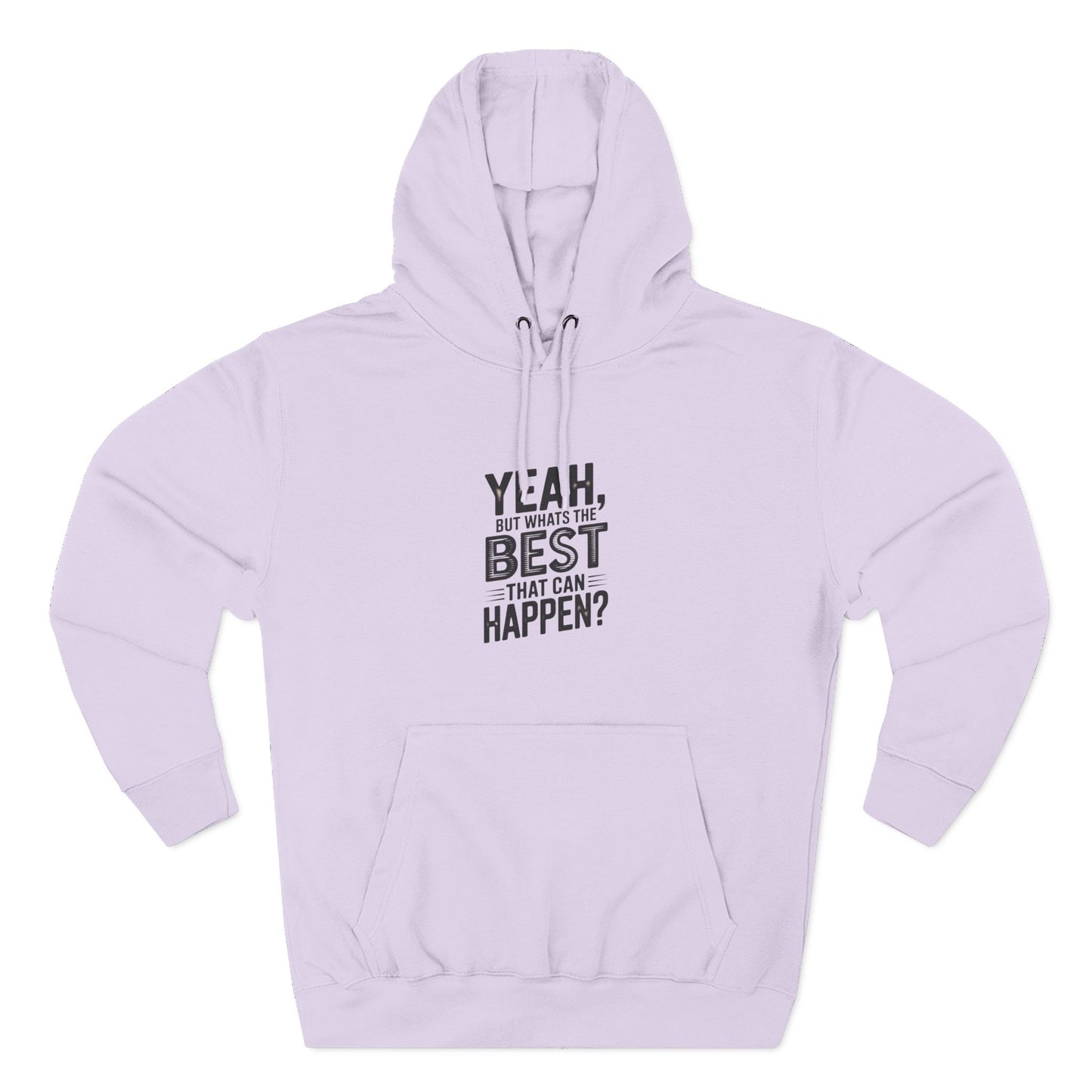 Hoodie — "Yeah, But What's the Best That Can Happen?" Motivational Fleece Hoodie