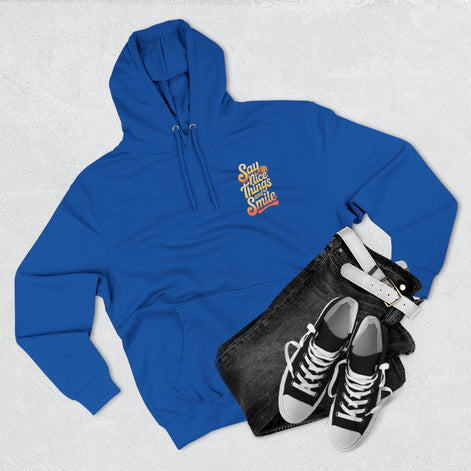 Say Nice Things and Smile Positive Vibes Three-Panel Fleece Hoodie -