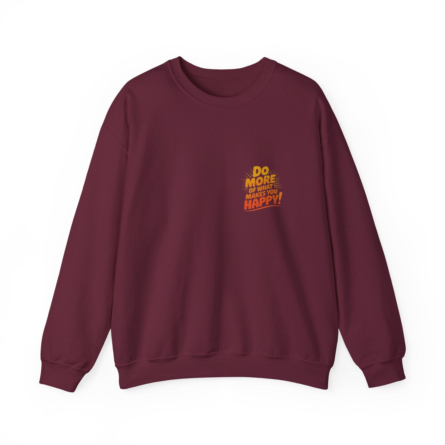 Crewneck Sweatshirt - "Do More of What Makes You Happy" Inspirational Graphic