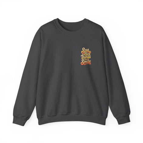 Say Nice Things Crewneck Sweatshirt
