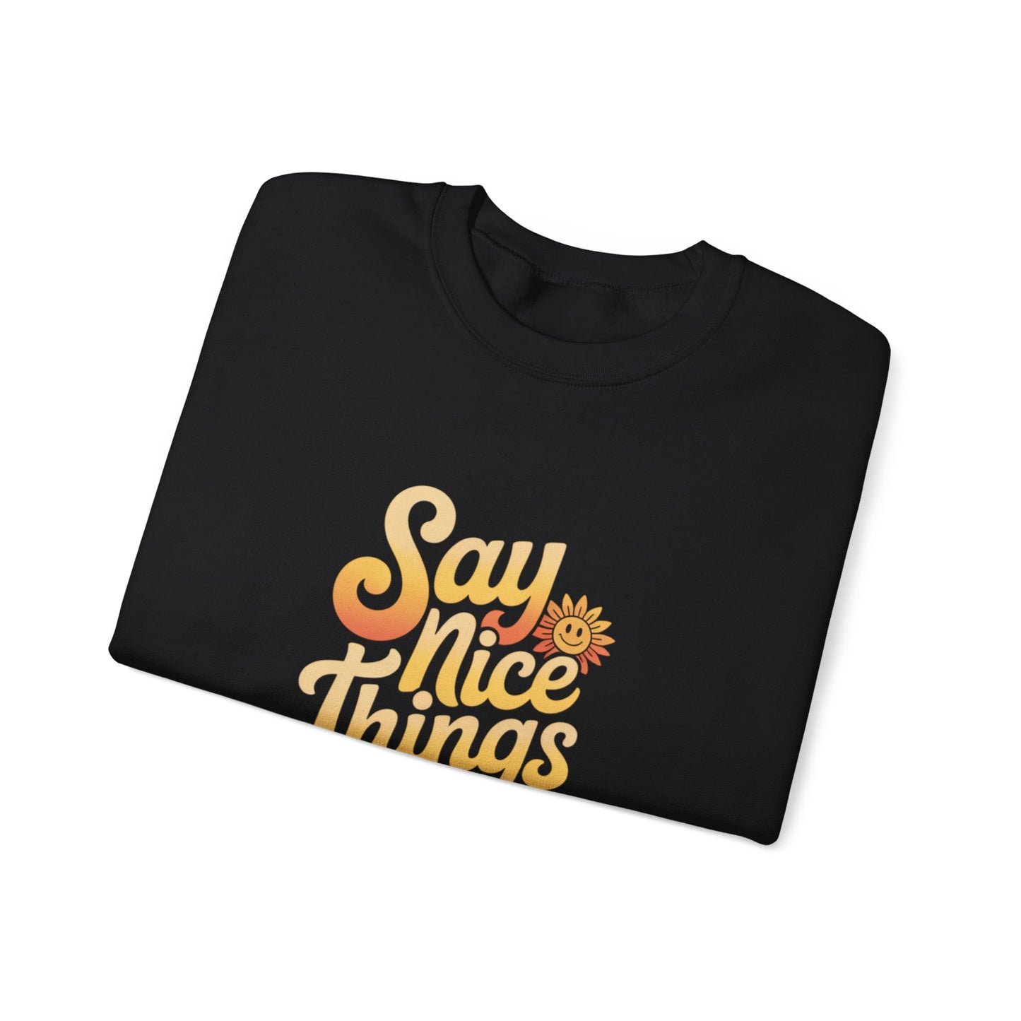 Say Nice Things Crewneck Sweatshirt