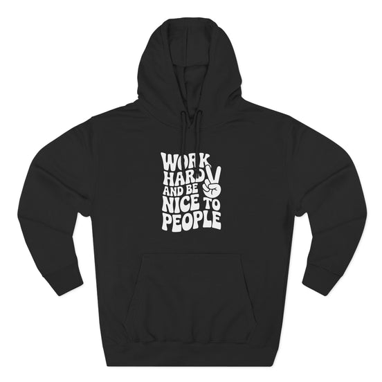 Work Hard & Be Nice to People Hoodie