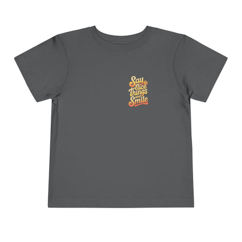 Say Nice Things and Smile Toddler Tee