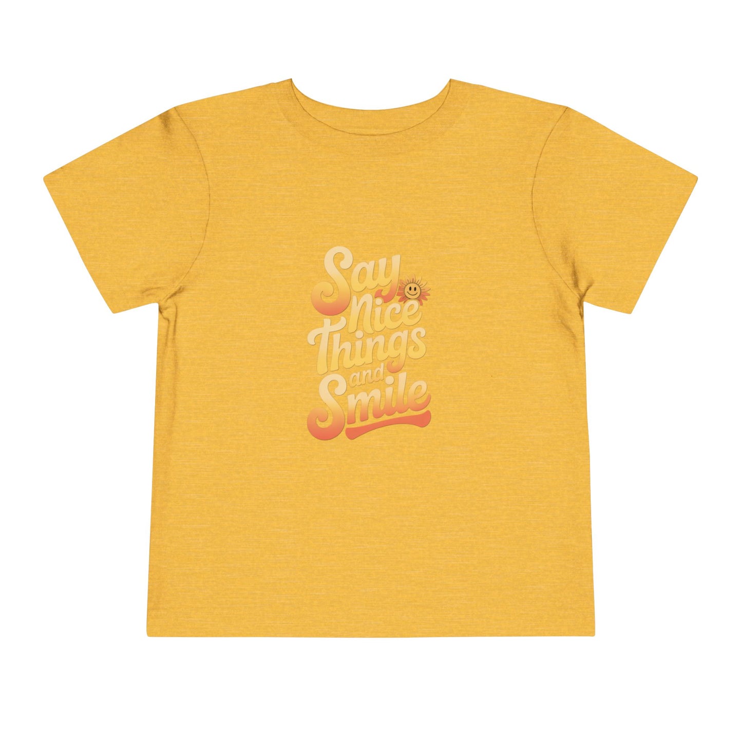 Say Nice Things and Smile Toddler Tee