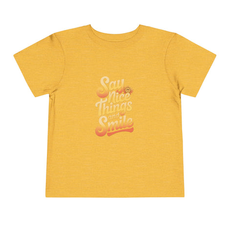 Say Nice Things and Smile Toddler Tee