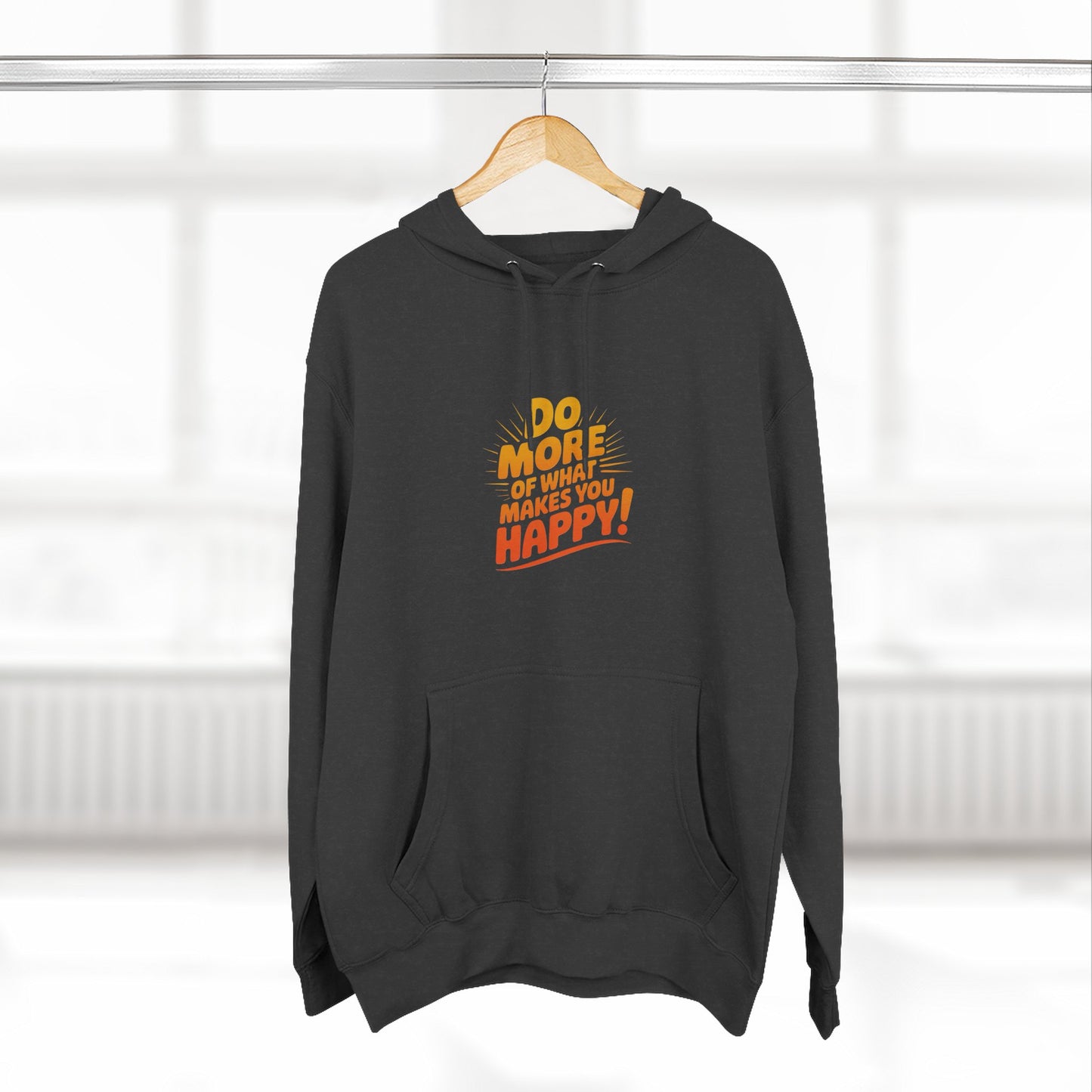 "Do More of What Makes You Happy" Motivational Fleece Hoodie