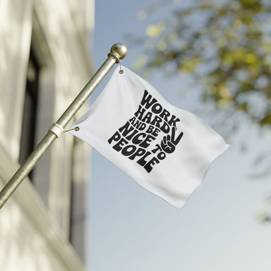 Work Hard and Be Nice to People Inspirational Double Sided Flag