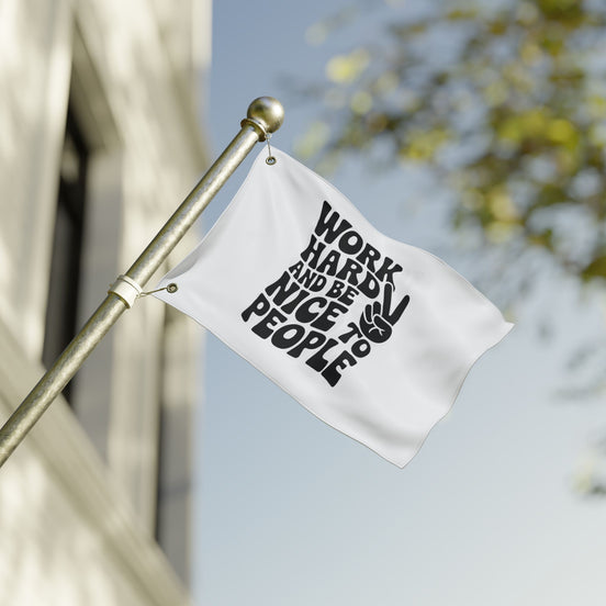 Work Hard and Be Nice to People Inspirational Double Sided Flag