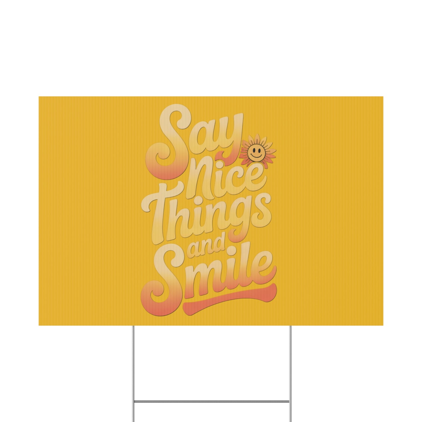 Say Nice Things and Smile Yard Sign