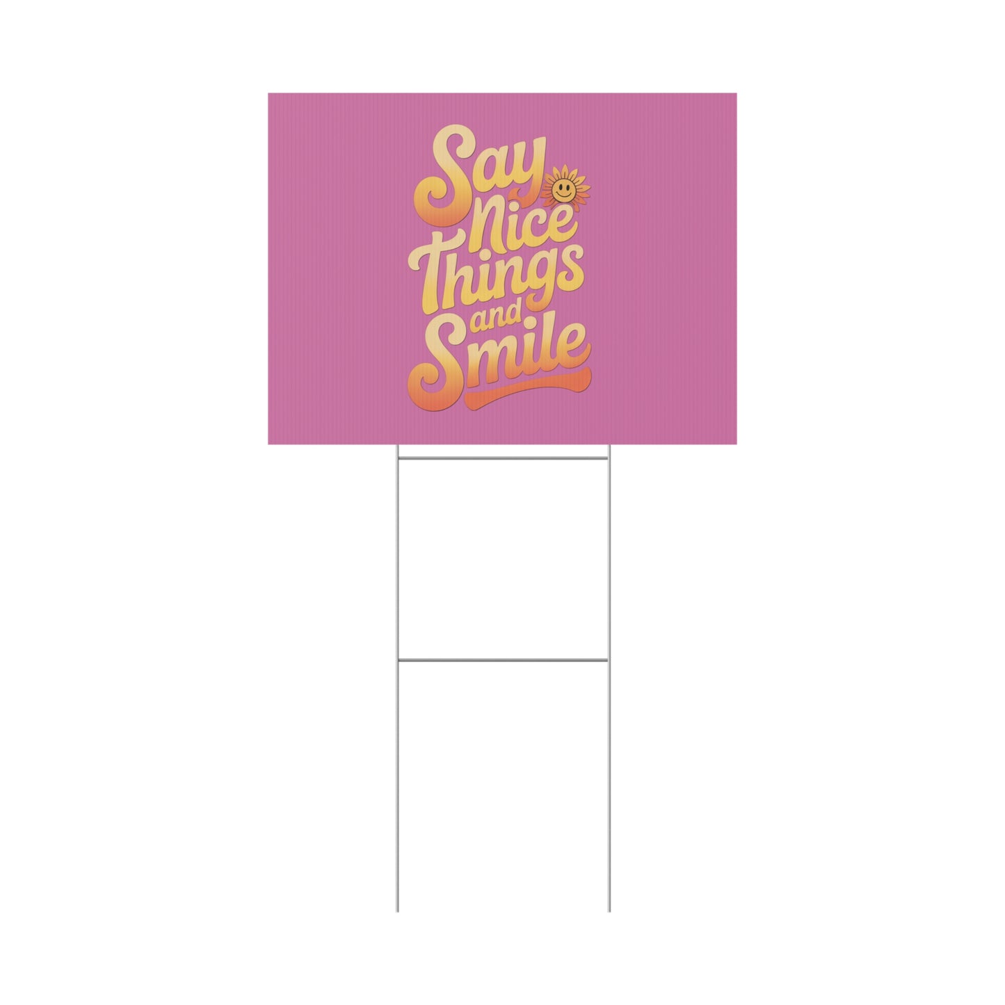 Say Nice Things and Smile Yard Sign