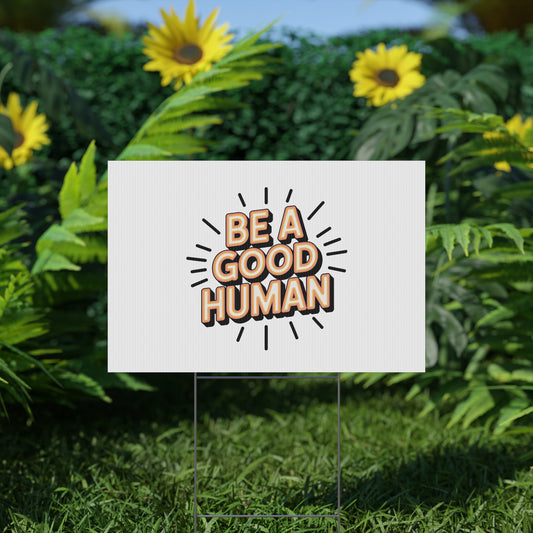 Be A Good Human Plastic Yard Sign — Positive Message Lawn Decor