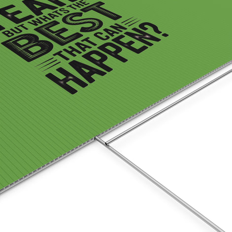 “Yeah, But What’s the Best That Can Happen?” Inspirational Lawn Sign