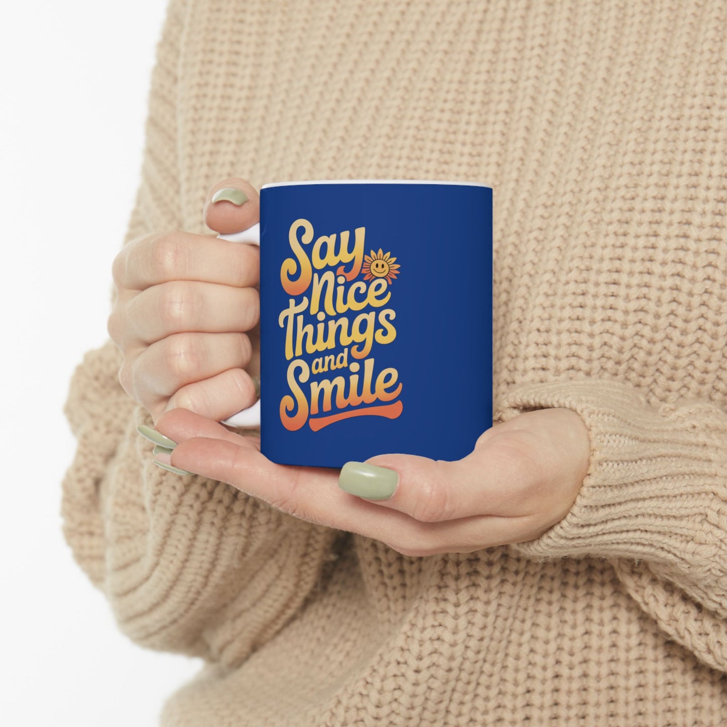 Say Nice Things and Smile Coffee Mug