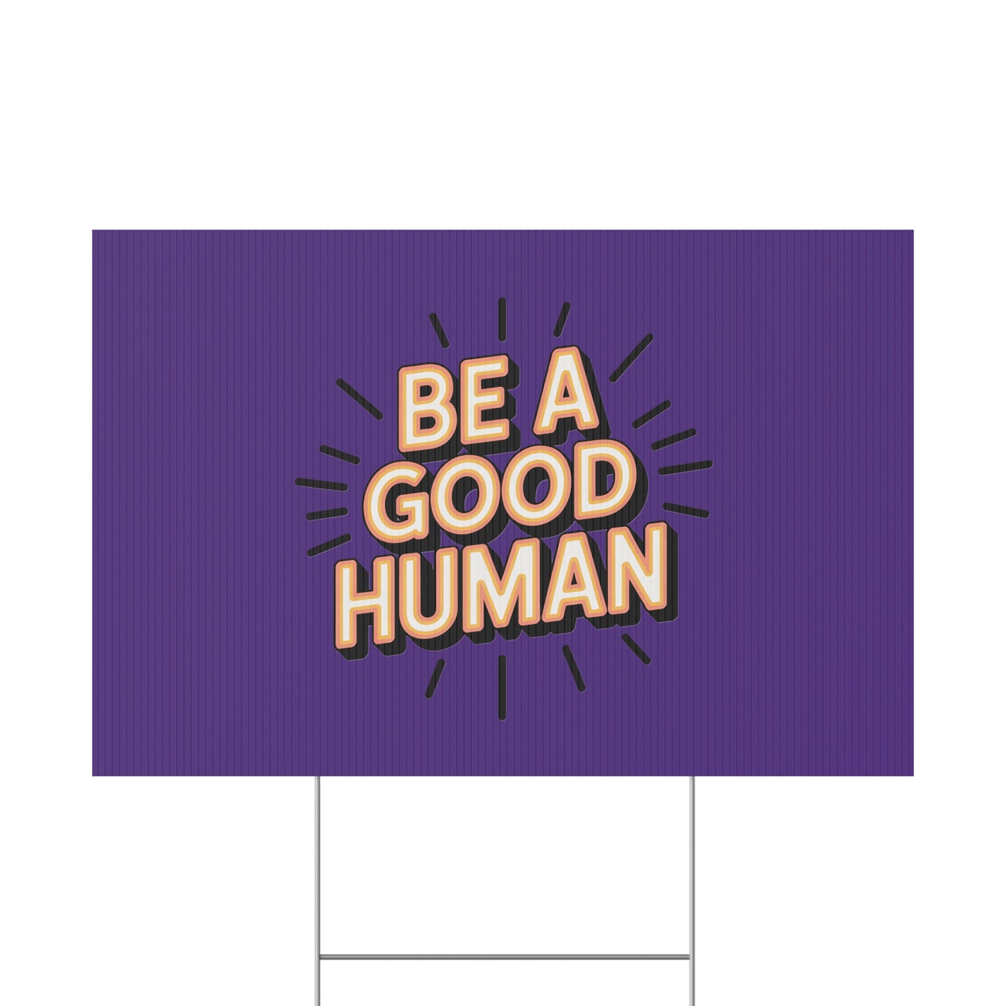 Be A Good Human Plastic Yard Sign — Positive Message Lawn Decor